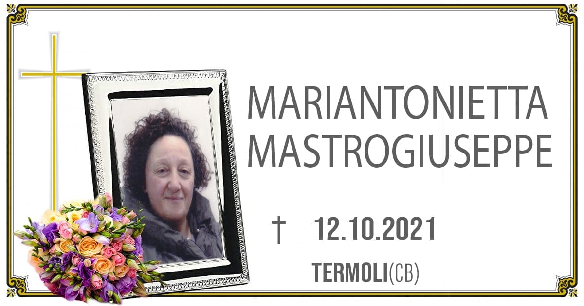 MARIANTONIETTA MASTROGIUSEPPE 12-10-2021 
